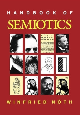 Handbook of Semiotics by Noth, Winfried
