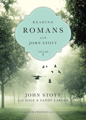 Reading Romans with John Stott: 10 Weeks for Individuals or Groups by Stott, John