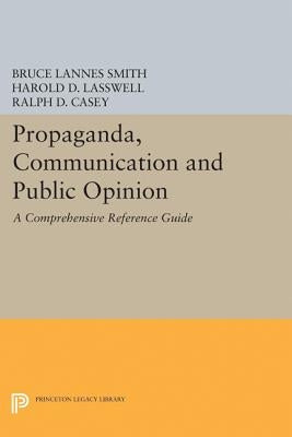 Propaganda, Communication and Public Opinion by Smith, Bruce Lannes