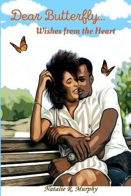 Dear Butterfly...Wishes from the Heart by Murphy, Natalie