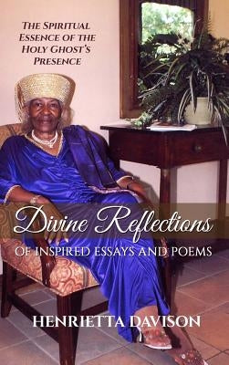 Divine Reflections of Inspired Essays and Poems by Davison, Henrietta