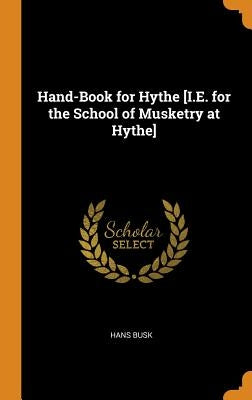 Hand-Book for Hythe [I.E. for the School of Musketry at Hythe] by Busk, Hans