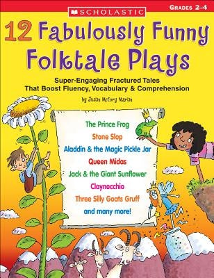 12 Fabulously Funny Folktale Plays: Boost Fluency, Vocabulary, and Comprehension! by Martin, Justin McCory