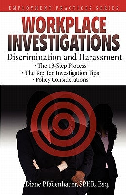 Workplace Investigations: Discrimination and Harassment by Pfadenhauer, Diane