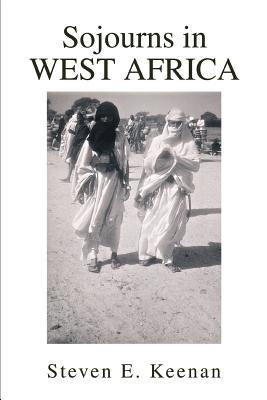 Sojourns in West Africa by Keenan, Steven E.