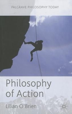 Philosophy of Action by O'Brien, Lilian