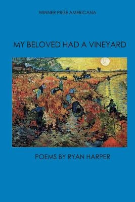 My Beloved Had a Vineyard by Harper, Ryan