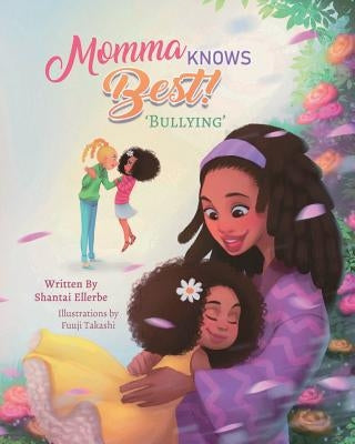 Momma Knows Best: Bullying by Ellerbe, Shantai C.