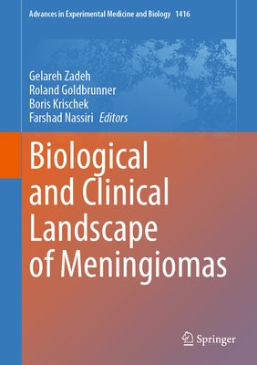 Biological and Clinical Landscape of Meningiomas by Zadeh, Gelareh