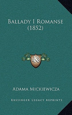 Ballady I Romanse (1852) by Mickiewicza, Adama