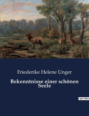 Bekenntnisse einer schönen Seele by Unger, Friederike Helene