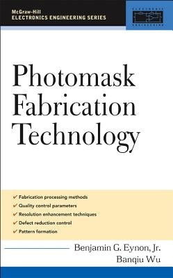 Photomask Fabrication Technology by Eynon, Benjamin