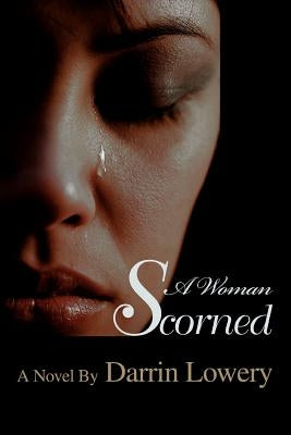 A Woman Scorned by Lowery, Darrin