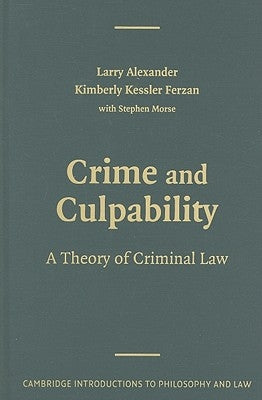 Crime and Culpability: A Theory of Criminal Law by Alexander, Larry
