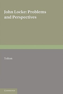 John Locke: Problems and Perspectives: A Collection of New Essays by Yolton, John W.