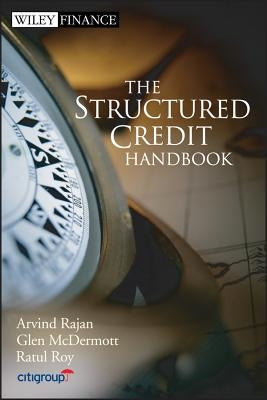 The Structured Credit Handbook by Rajan, Arvind