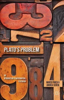 Plato's Problem: An Introduction to Mathematical Platonism by Panza, M.