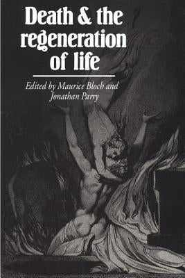 Death and the Regeneration of Life by Bloch, Maurice