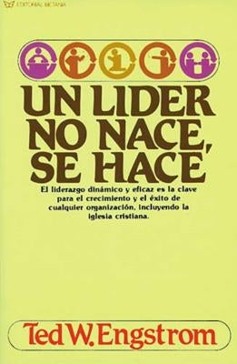 Un Líder No Nace, Se Hace by Engstrom, Ted