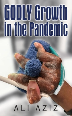 GODLY Growth In The Pandemic by Aziz, Ali