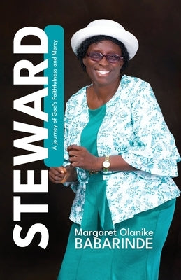 Steward: A Journey of God's Faithfulness and Mercy by Babarinde, Margaret