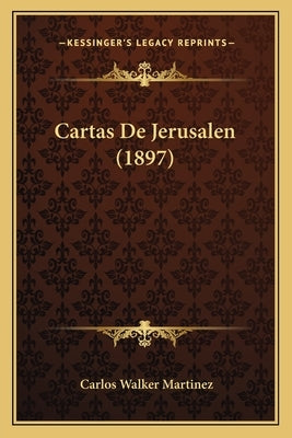 Cartas De Jerusalen (1897) by Martinez, Carlos Walker
