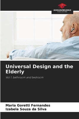 Universal Design and the Elderly by Fernandes, Maria Goretti