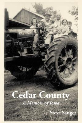 Cedar County: A Memoir of Iowa by Sanger, Steve