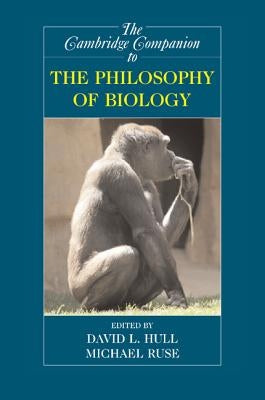 The Cambridge Companion to the Philosophy of Biology by Hull, David L.