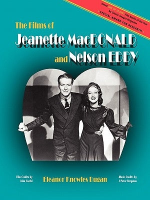 The Films of Jeanette MacDonald and Nelson Eddy by Dugan, Eleanor Knowles