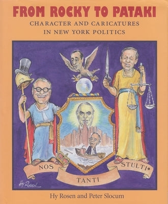 From Rocky to Pataki: Character and Caricatures in New York Politics by Rosen, Hy