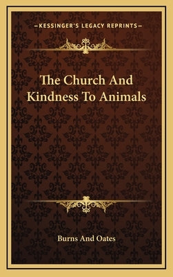 The Church and Kindness to Animals by Burns and Oates