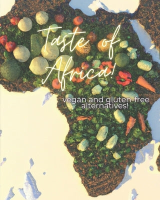 Taste of Africa: vegan and gluten-free alternatives by Ngarambe, Pierre