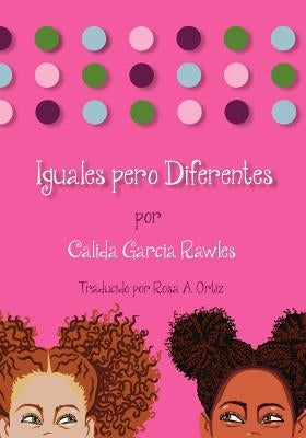 Iguales Pero Diferentes by Garcia Rawles, Calida