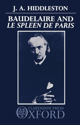 Baudelaire and Le Spleen de Paris by Hiddleston, J. A.