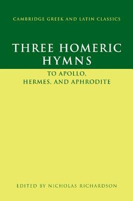 Three Homeric Hymns: To Apollo, Hermes, and Aphrodite by Richardson, Nicholas