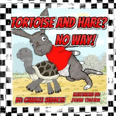 Tortoise and Hare? No Way! by Suddeth, Charles