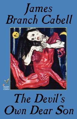 The Devil's Own Dear Son by Cabell, James Branch
