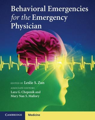 Behavioral Emergencies for the Emergency Physician by Zun, Leslie S.