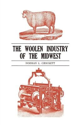 The Woolen Industry of the Midwest by Crockett, Norman L.