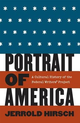 Portrait of America: A Cultural History of the Federal Writers' Project by Hirsch, Jerrold