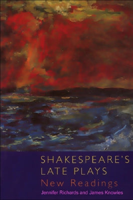 Shakespeare's Late Plays: New Readings by Richards, Jennifer