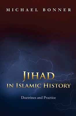 Jihad in Islamic History: Doctrines and Practice by Bonner, Michael