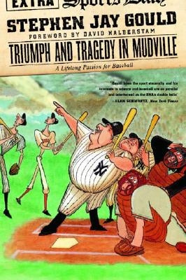 Triumph and Tragedy in Mudville: A Lifelong Passion for Baseball by Gould, Stephen Jay