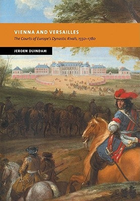 Vienna and Versailles by Duindam, Jeroen