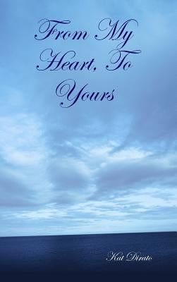From My Heart, to Yours by Dirato, Kat