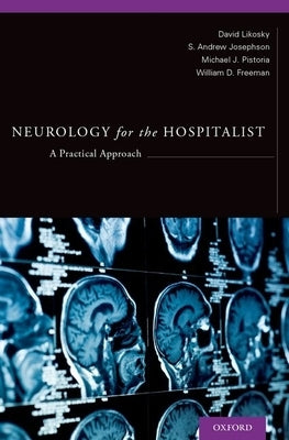 Neurology for the Hospitalist: A Practical Approach by Likosky, David