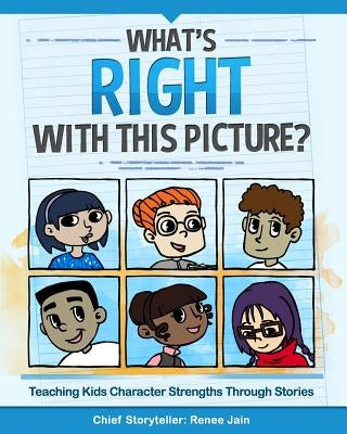 What's Right with This Picture?: Teaching Kids Character Strengths Through Stories by Abramowitz, Nikki
