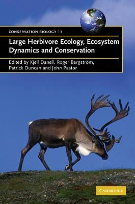 Large Herbivore Ecology, Ecosystem Dynamics and Conservation by Danell, Kjell