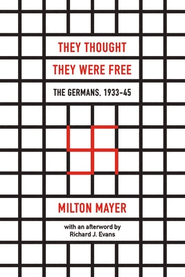 They Thought They Were Free: The Germans, 1933-45 by Mayer, Milton